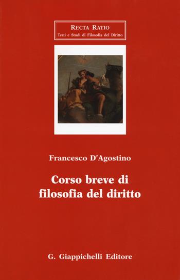 Corso breve di filosofia del diritto - Francesco D'Agostino - Libro Giappichelli 2012, Recta Ratio. Testi e studi fil. dir. VI | Libraccio.it