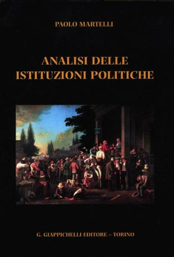 Analisi delle istituzioni politiche - Paolo Martelli - Libro Giappichelli 2012 | Libraccio.it