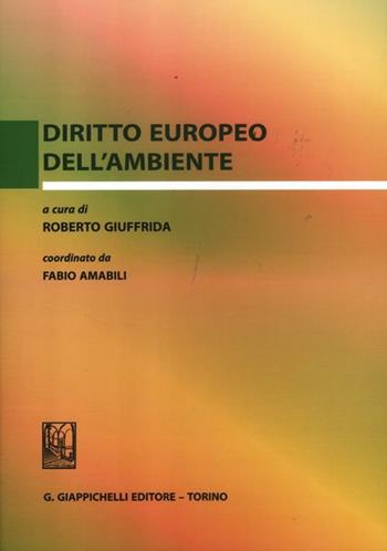 Diritto europeo dell'ambiente  - Libro Giappichelli 2012 | Libraccio.it