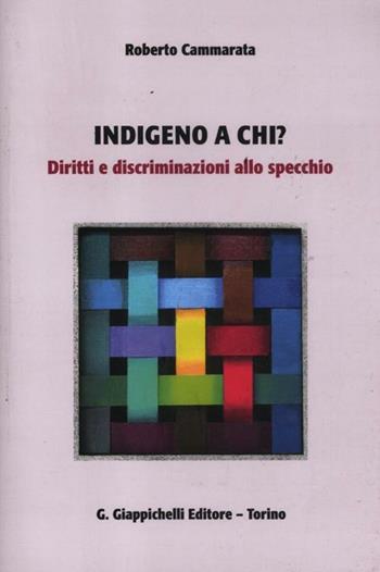 Indegno a chi? Diritti e discriminazioni allo specchio - Roberto Cammarata - Libro Giappichelli 2012 | Libraccio.it