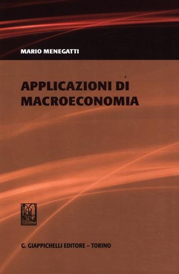 Applicazioni di macroeconomia - Mario Menegatti - Libro Giappichelli 2012 | Libraccio.it