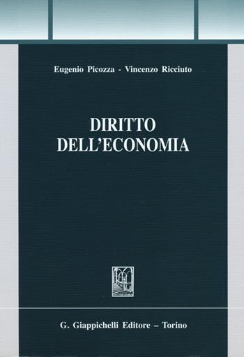 Diritto dell'economia - Eugenio Picozza, Vincenzo Ricciuto - Libro Giappichelli 2013, Trittico giuridico. Sez. manuali | Libraccio.it