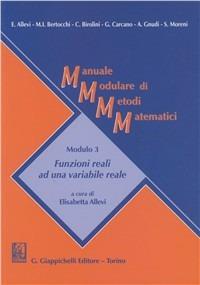 Manuale modulare di metodi matematici. Modulo 3: Funzioni reali ad una varaibile reale  - Libro Giappichelli 2003 | Libraccio.it