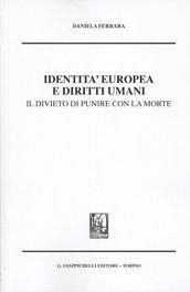 Identità europea e diritti umani. Il divieto di punire con la morte - Daniela Ferrara - Libro Giappichelli 2013 | Libraccio.it