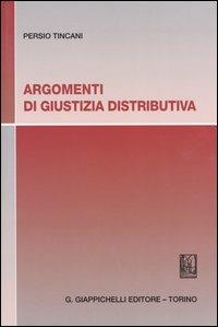 Argomenti di giustizia distributiva - Persio Tincani - Libro Giappichelli 2004 | Libraccio.it