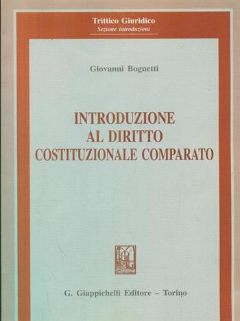 Introduzione al diritto costituzionale comparato. Il metodo - Giovanni Bognetti - Libro Giappichelli 1994, Trittico giuridico. Sez. introduzioni | Libraccio.it