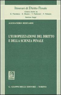 L' europeizzazione del diritto e della scienza penale - Alessandro Bernardi - Libro Giappichelli 2004, Itinerari di diritto penale | Libraccio.it