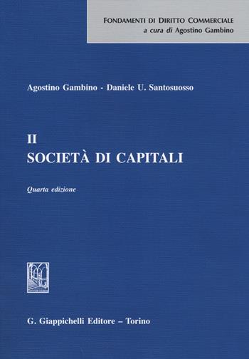Società di capitali. Vol. 2 - Agostino Gambino, Daniele Umberto Santosuosso - Libro Giappichelli 2014, Fondamenti di diritto commerciale | Libraccio.it