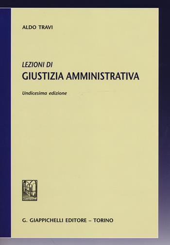 Lezioni di giustizia amministrativa - Aldo Travi - Libro Giappichelli 2014 | Libraccio.it