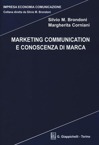 Marketing communication e conoscenza di marca - Silvio M. Brondoni, Margherita Corniani - Libro Giappichelli 2014, Impresa economia comunicazione | Libraccio.it