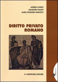 Diritto privato romano - Andrea Lovato, Salvatore Puliatti, Laura Solidoro Maruotti - Libro Giappichelli 2014 | Libraccio.it