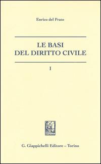 Le basi del diritto civile. Vol. 1 - Enrico Del Prato - Libro Giappichelli 2014 | Libraccio.it