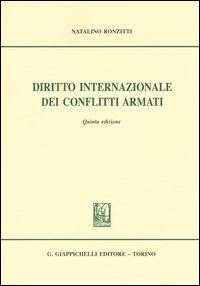 Diritto internazionale dei conflitti armati - Natalino Ronzitti - Libro Giappichelli 2014 | Libraccio.it