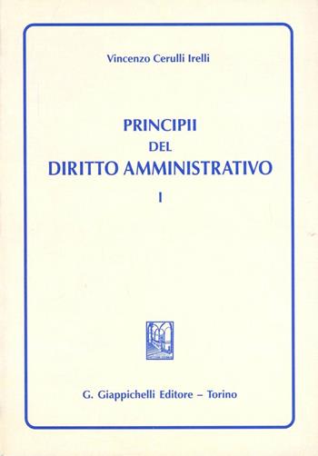 Principi del diritto amministrativo. Vol. 1 - Vincenzo Cerulli Irelli - Libro Giappichelli 2005 | Libraccio.it