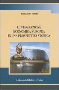 L' integrazione economica europea in una prospettiva storica - Bernardino Farolfi - Libro Giappichelli 2007 | Libraccio.it