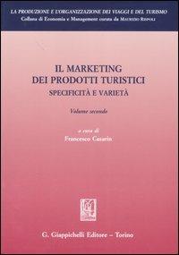 Il marketing dei prodotti turistici. Specificità e varietà. Vol. 2  - Libro Giappichelli 2007, Produzione e organizzazione viaggi turis. | Libraccio.it