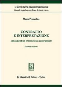 Contratto e interpretazione. Lineamenti di ermeneutica contrattuale - Mauro Pennasilico - Libro Giappichelli 2015 | Libraccio.it