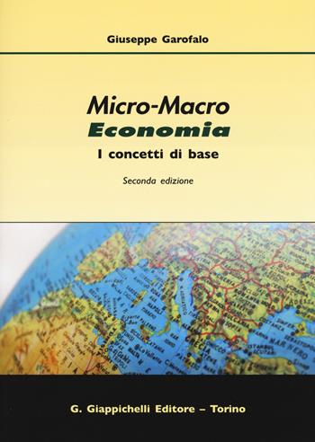 Micro-macro economia. I concetti di base - Giuseppe Garofalo - Libro Giappichelli 2015 | Libraccio.it