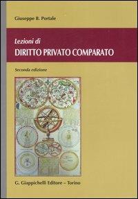 Lezioni di diritto privato comparato - Giuseppe B. Portale - Libro Giappichelli 2007 | Libraccio.it