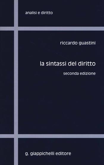 La sintassi del diritto - Riccardo Guastini - Libro Giappichelli 2014, Analisi e diritto. Serie teorica | Libraccio.it