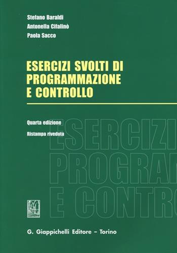 Esercizi svolti di programmazione e controllo - Stefano Baraldi, Antonella Cifalinò, Paola Sacco - Libro Giappichelli 2013 | Libraccio.it