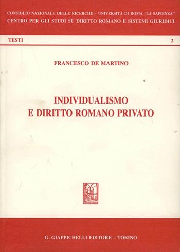 Individualismo e diritto romano privato - Francesco De Martino - Libro Giappichelli 1999, Diritto romano e sistemi giuridici. Testi | Libraccio.it