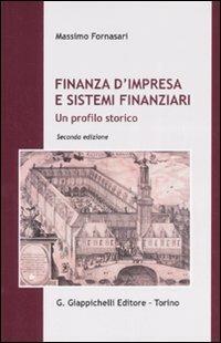 Finanza d'impresa e sistemi finanziari. Un profilo storico - Massimo Fornasari - Libro Giappichelli 2012 | Libraccio.it