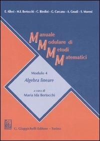 Manuale modulare di metodi matematici. Modulo 4: Algebra lineare  - Libro Giappichelli 2008 | Libraccio.it