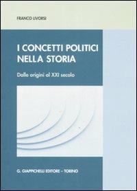 I concetti politici nella storia. Dalle origini al XXI secolo - Franco Livorsi - Libro Giappichelli 2009 | Libraccio.it