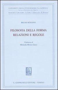 Filosofia della forma. Relazioni e regole - Bruno Romano - Libro Giappichelli 2010, Filosofia del diritto | Libraccio.it