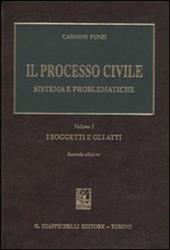 Il processo civile. Sistema e problematiche. Vol. 1: I soggetti e gli atti.