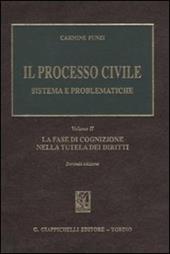 Il processo civile. Sistema e problematiche. Vol. 2: La fase di cognizione nella tutela dei diritti.