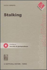 Stalking. Con CD-ROM - Alessia Sorgato - Libro Giappichelli 2010, Argomenti del diritto | Libraccio.it