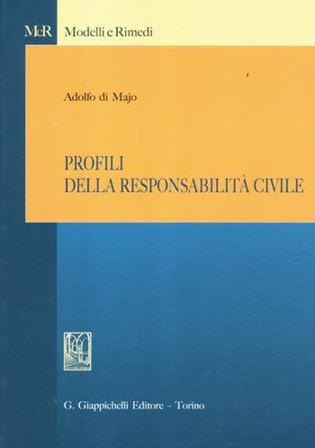 Profili della responsabilità civile - Adolfo Di Majo - Libro Giappichelli 2010, Modelli e rimedi | Libraccio.it