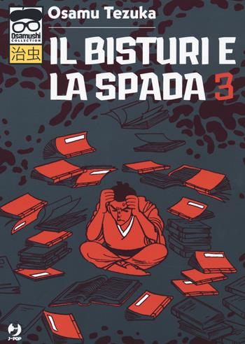 Il bisturi e la spada. Vol. 3 - Osamu Tezuka - Libro Edizioni BD 2020, J-POP. Osamushi collection | Libraccio.it