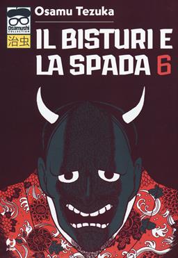 Il bisturi e la spada. Vol. 6 - Osamu Tezuka - Libro Edizioni BD 2021, J-POP. Osamushi collection | Libraccio.it