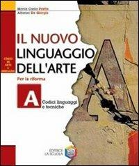 Il nuovo linguaggio dell'arte. Corso di educazione artistica. Con Album per il portfolio. - Maria Carla Prette, Alfonso De Giorgis - Libro La Scuola SEI 2005 | Libraccio.it