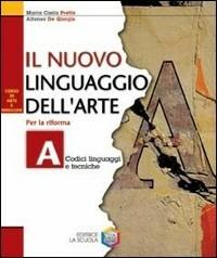 Il nuovo linguaggio dell'arte. Corso di educazione artistica. Modulo A. - Maria Carla Prette, Alfonso De Giorgis - Libro La Scuola SEI 2005 | Libraccio.it