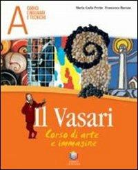 Il Vasari. Vol. A-B: - Maria Carla Prette, Francesca Barzan - Libro La Scuola SEI 2007 | Libraccio.it