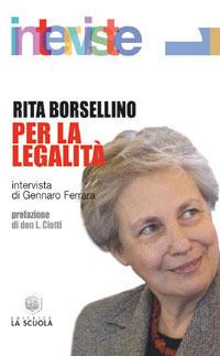 Per la legalità - Rita Borsellino - Libro La Scuola SEI 2014, Interviste | Libraccio.it