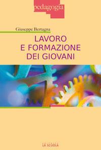 Lavoro e formazione dei giovani - Giuseppe Bertagna - Libro La Scuola SEI 2014, Emmaus | Libraccio.it