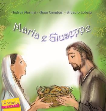 Maria e Giuseppe - Andrea Marinzi - Libro La Scuola SEI 2011, Storie di uomini, storie di Dio | Libraccio.it
