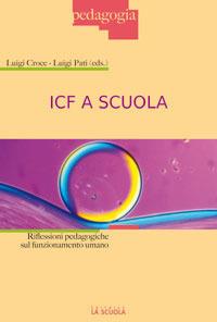 ICF a scuola. Riflessioni pedagogiche sul funzionamento umano  - Libro La Scuola SEI 2014, Pedagogia | Libraccio.it