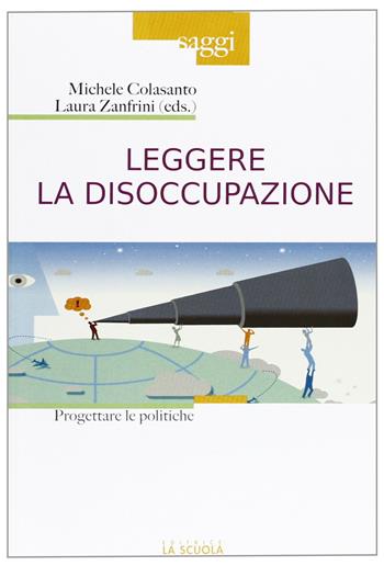 Leggere la disoccupazione  - Libro La Scuola SEI 2012, Saggi | Libraccio.it