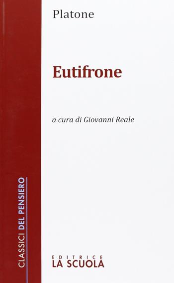 Eutifrone - Platone - Libro La Scuola SEI 2013, Classici del pensiero | Libraccio.it