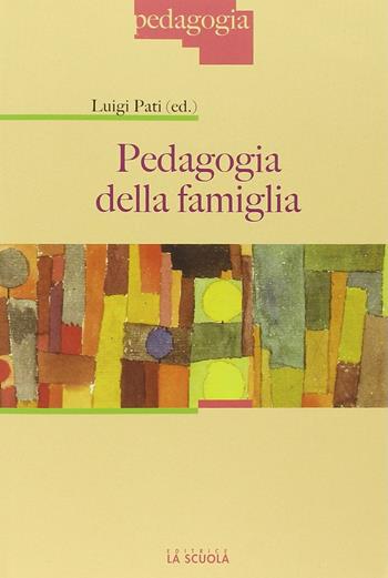 Pedagogia della famiglia  - Libro La Scuola SEI 2014, Pedagogia | Libraccio.it