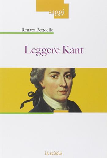 Leggere Kant - Renato Pettoello - Libro La Scuola SEI 2014, Saggi | Libraccio.it