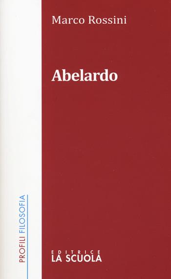 Abelardo - Marco Rossini - Libro La Scuola SEI 2015, Profili | Libraccio.it