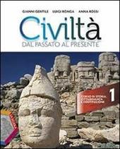 Civiltà dal passato al presente. Ediz. plus. Con DVD. Con e-book. Con espansione online. Vol. 1