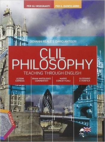 CLIL philosophy. Teaching through english. - Giovanni Reale, Dario Antiseri - Libro La Scuola SEI 2015 | Libraccio.it